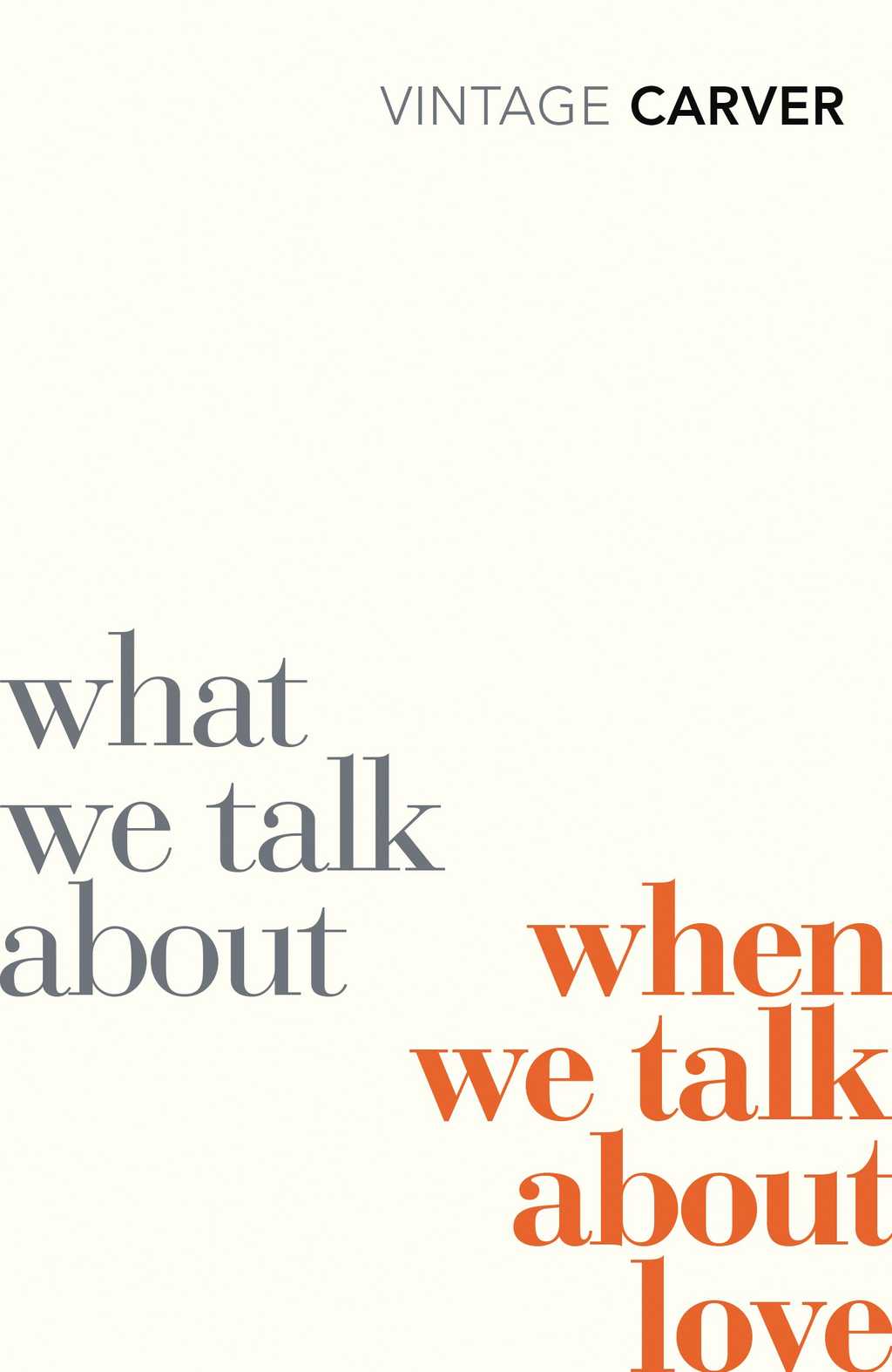 What We Talk About When We Talk About Love What We Talk About When We Talk About Love