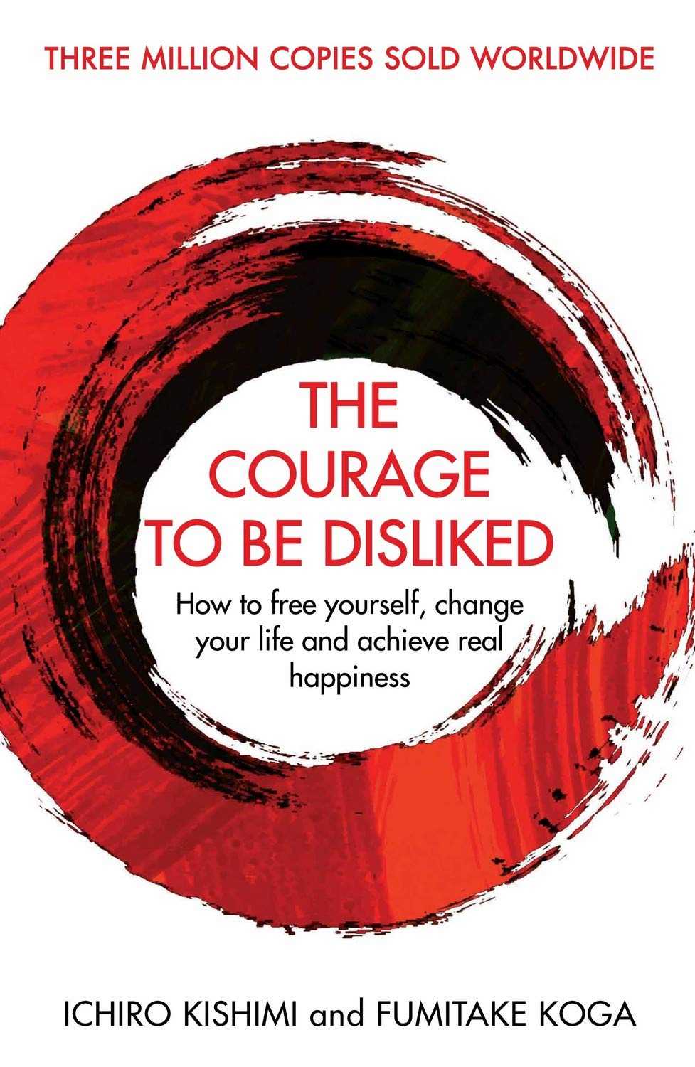The Courage to Be Disliked The Courage to Be Disliked