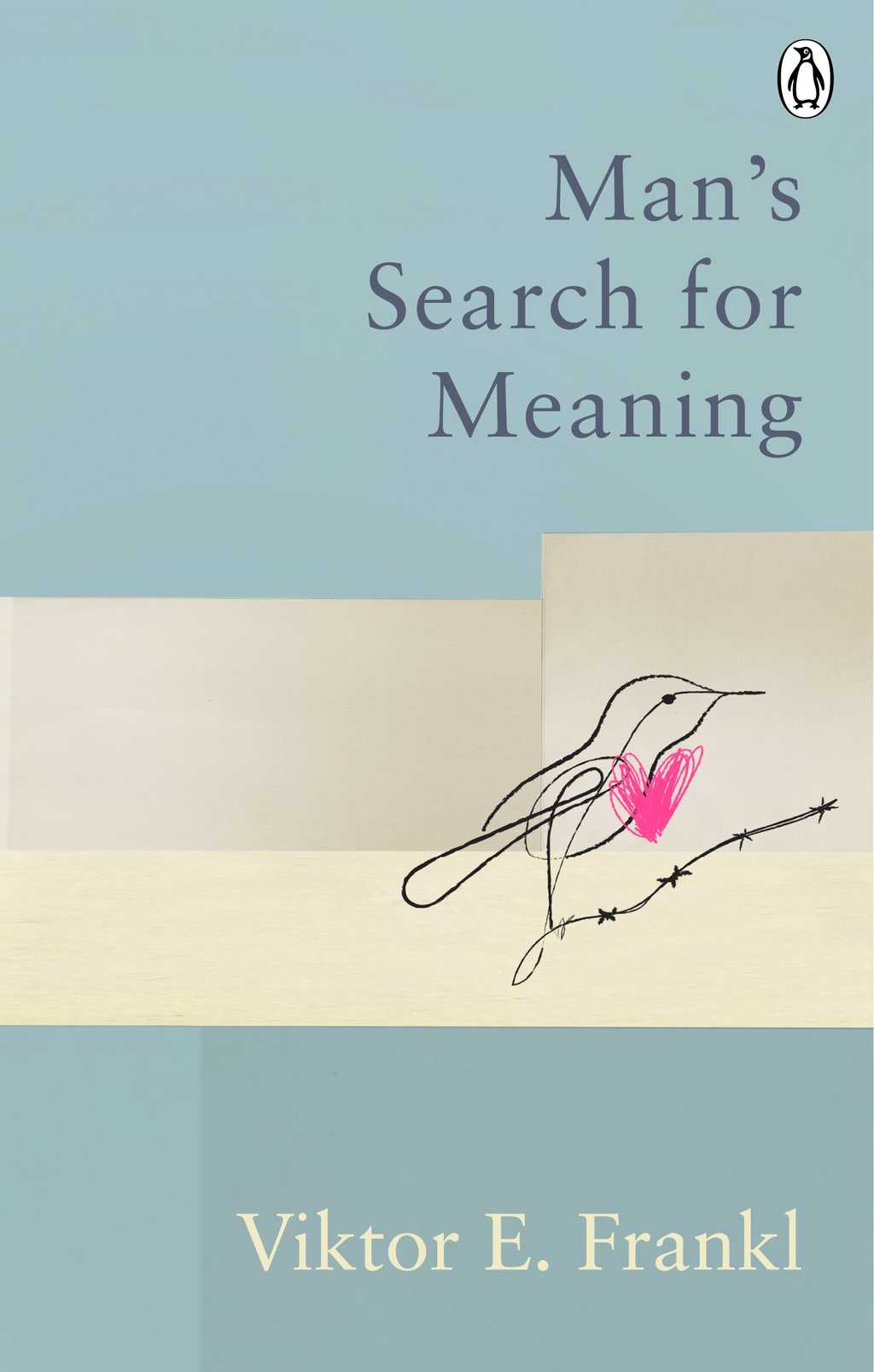 Man’s Search for Meaning Man’s Search for Meaning